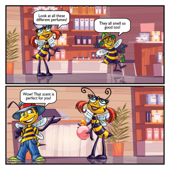 Saturday Cartoon- The Beez are helping Queenie find the perfect perfume! Honey: Look at all these different perfumes! Queenie: They all smell so good too! Billy: Wow! That scent is perfect for you!