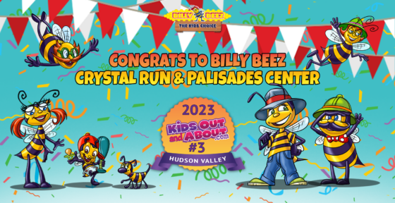 Billy Beez
The Kids Choice
Congrats to Billy Beez Crystal Run & Palisades Center
2023 KidsOutandAbout.com
#3
Hudson Valley