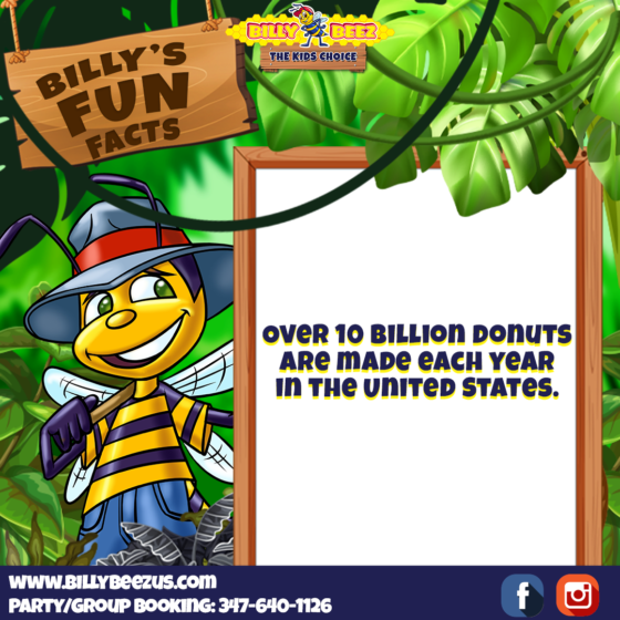 Billy's Fun Facts: Over 10 billion donuts are made each year in the United States. www.billybeezus.com Party/Group Booking: 347-640-1126
