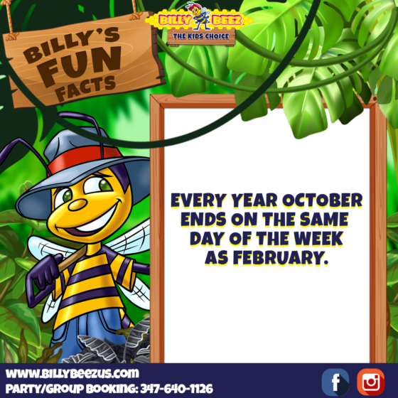 Billy's Fun Facts: Every year October ends on the same day of the week as Febraury. www.billybeezus.com Party/Group Booking: 347-640-1126