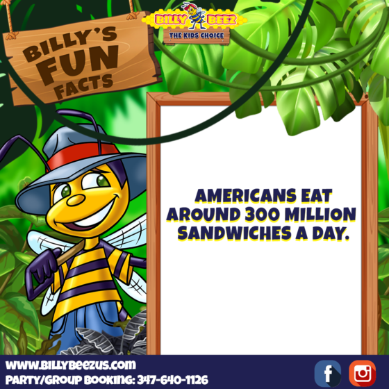 Billy's Fun Facts: Americans eat around 300 million sandwiches a day. www.billybeezus.com Party/Group Booking: 347-640-1126