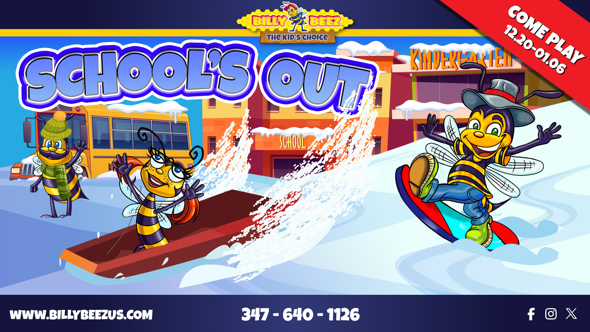 Billy Beez The Kids Choice School's Out Come Play 12.20-01.06 www.billybeezus.com 347-640-1126 Facebook logo, Instagram logo, X logo