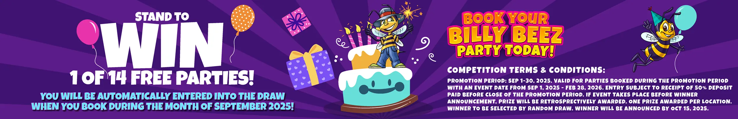 Stand to win 1 of 14 free parties! You will be automatically entered into the draw when you book during the month of September 2025! Book Your Billy Beez Party Today! Competition terms and conditions: promotion period: September 1-30, 2025. Valid for parties booked during the promotion period paid before close of the promotion period. If event takes place before winner announcement, prize will be retrospectively awarded. One prize awarded per location. Winner to be selected by random draw. Winner will be announced by October 15, 2025.