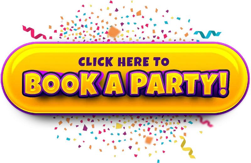 Click Here to Book A Party